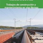 La Fundación Laboral de la Construcción edita un manual sobre la prevención en trabajos de construcción y mantenimiento de vías férreas.